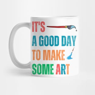 It's a Good Day To Make Art Teacher Mug